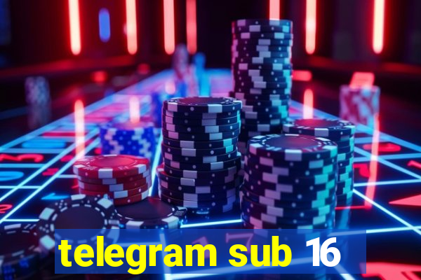 telegram sub 16